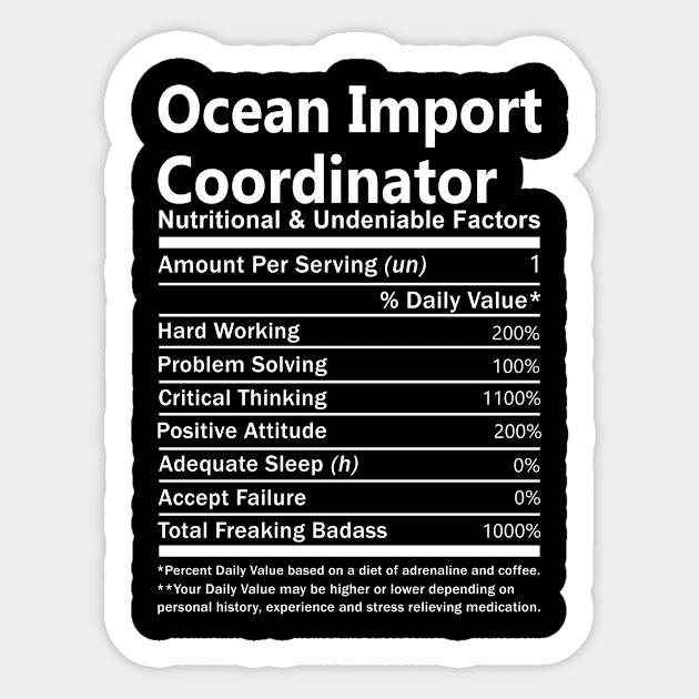 Ocean Import Coordinator T Shirt - Nutritional and Undeniable Factors Gift Item Tee Sticker by Ryalgi